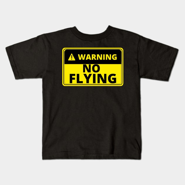 Warning No Flying - Funny Kids T-Shirt by Artmmey